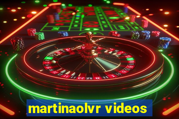 martinaolvr videos