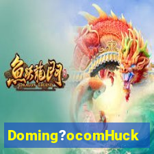 Doming?ocomHuck