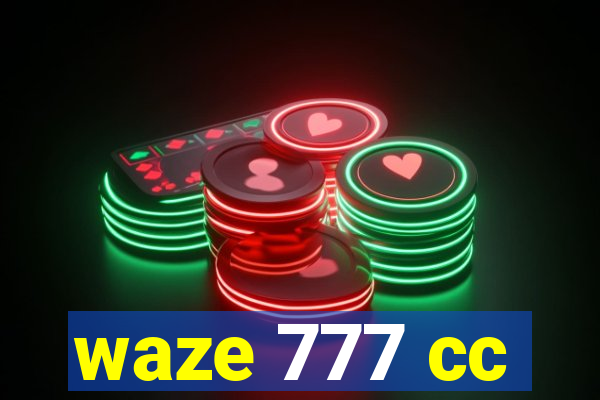 waze 777 cc