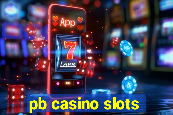 pb casino slots