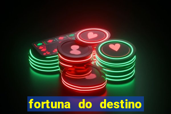 fortuna do destino fortuna do dentinho