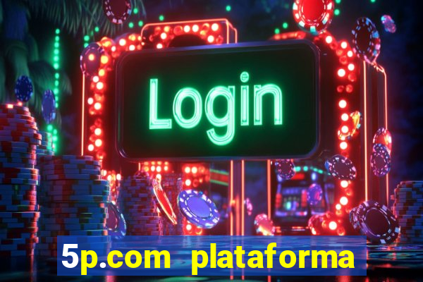 5p.com plataforma de jogos