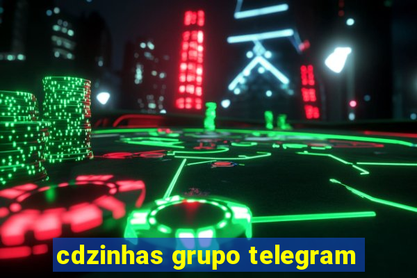 cdzinhas grupo telegram