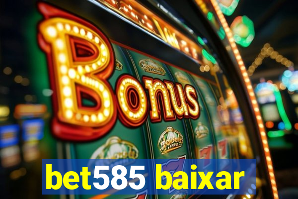 bet585 baixar