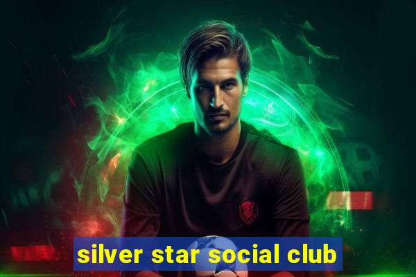 silver star social club