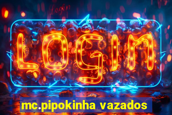 mc.pipokinha vazados