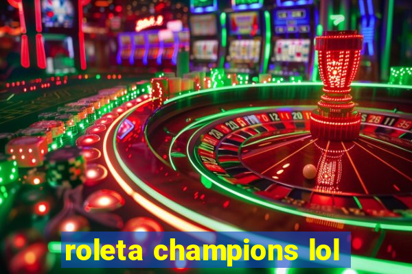 roleta champions lol