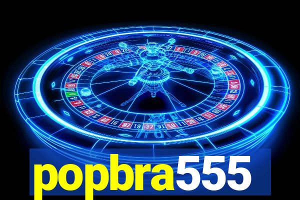 popbra555