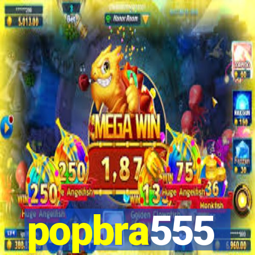 popbra555