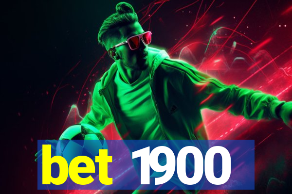 bet 1900