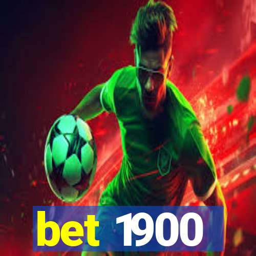 bet 1900