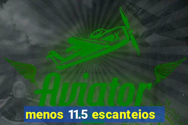 menos 11.5 escanteios