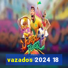 vazados 2024 18