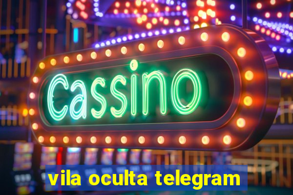 vila oculta telegram