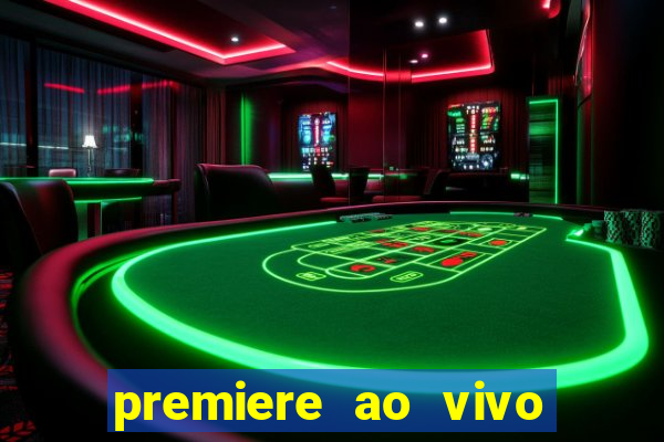 premiere ao vivo hoje gratis