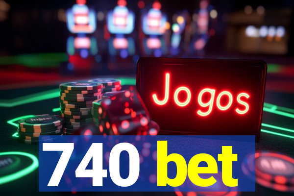 740 bet