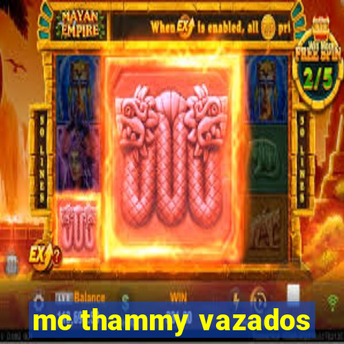 mc thammy vazados