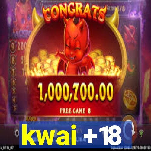 kwai +18