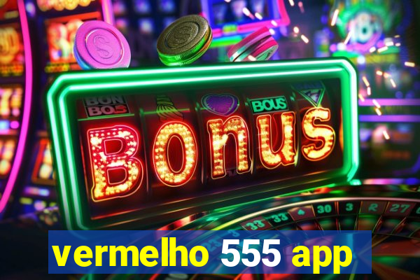 vermelho 555 app