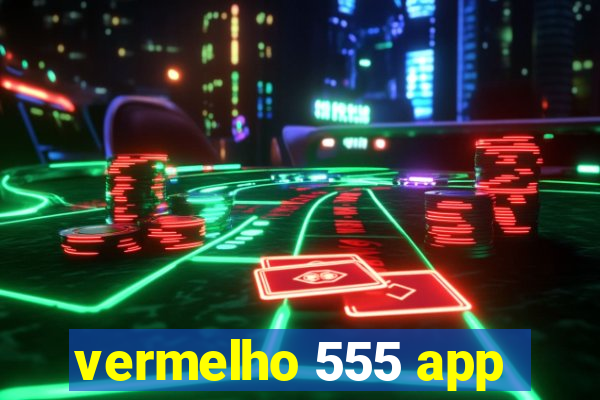 vermelho 555 app