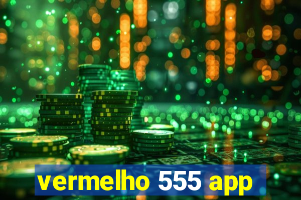 vermelho 555 app