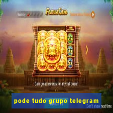 pode tudo grupo telegram