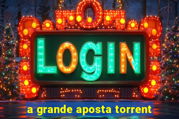 a grande aposta torrent