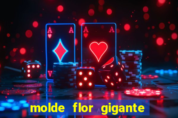 molde flor gigante de organza