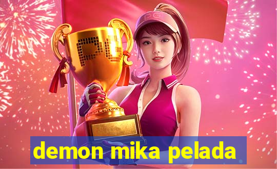 demon mika pelada