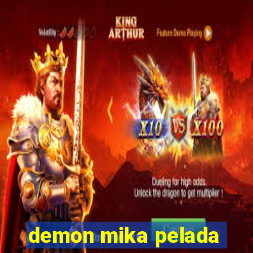 demon mika pelada