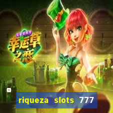 riqueza slots 777 paga mesmo