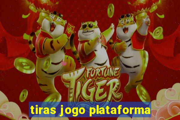 tiras jogo plataforma