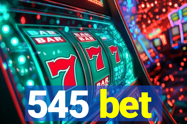 545 bet