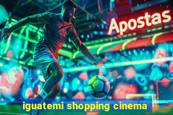 iguatemi shopping cinema