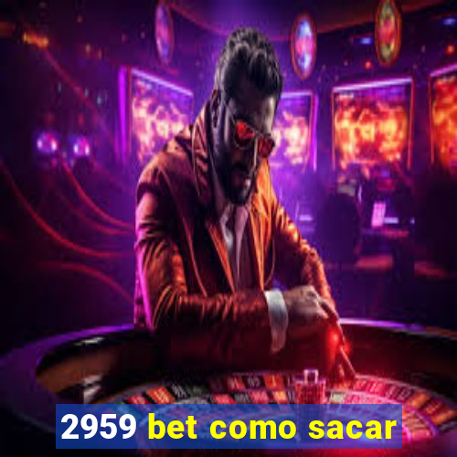 2959 bet como sacar