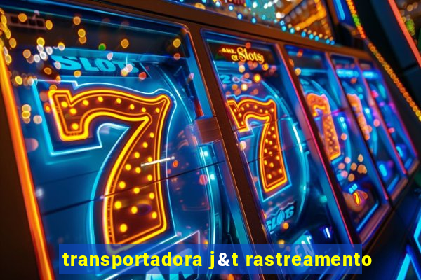 transportadora j&t rastreamento