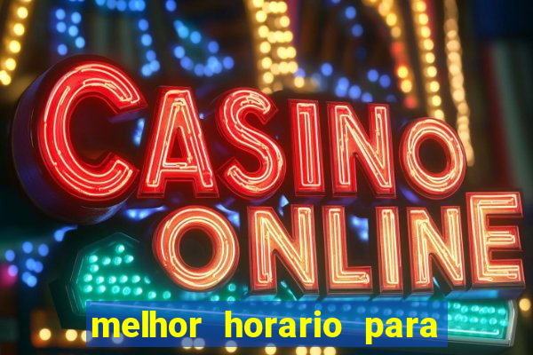 melhor horario para jogar spicy bet