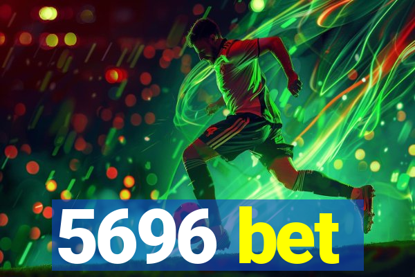 5696 bet