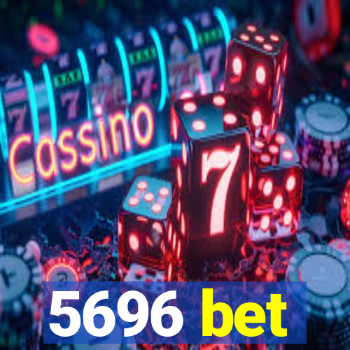 5696 bet