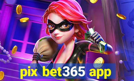 pix bet365 app