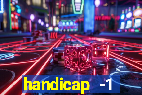 handicap -1 primeiro tempo