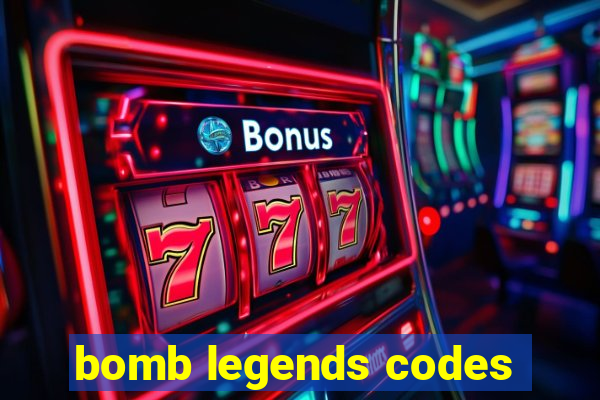 bomb legends codes