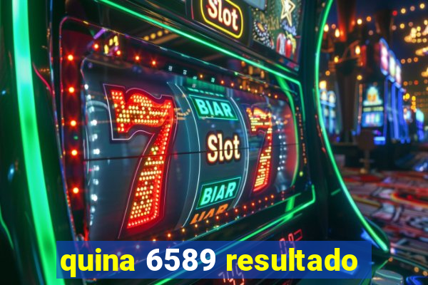 quina 6589 resultado