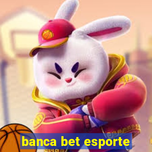 banca bet esporte