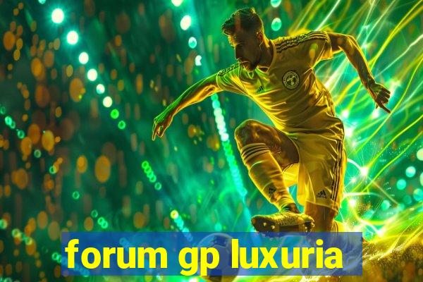 forum gp luxuria