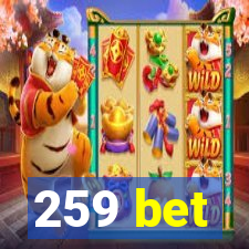 259 bet