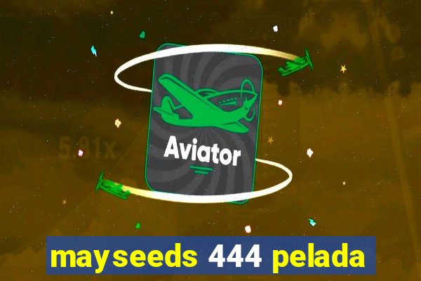 mayseeds 444 pelada