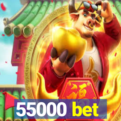 55000 bet