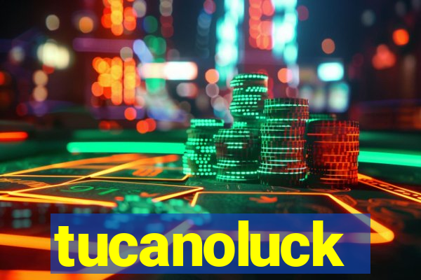 tucanoluck