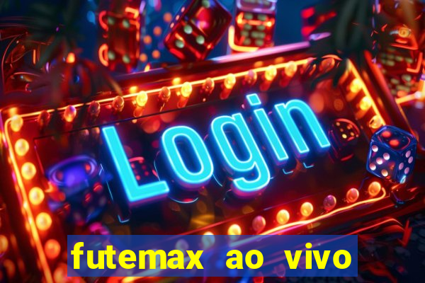 futemax ao vivo futebol ao vivo